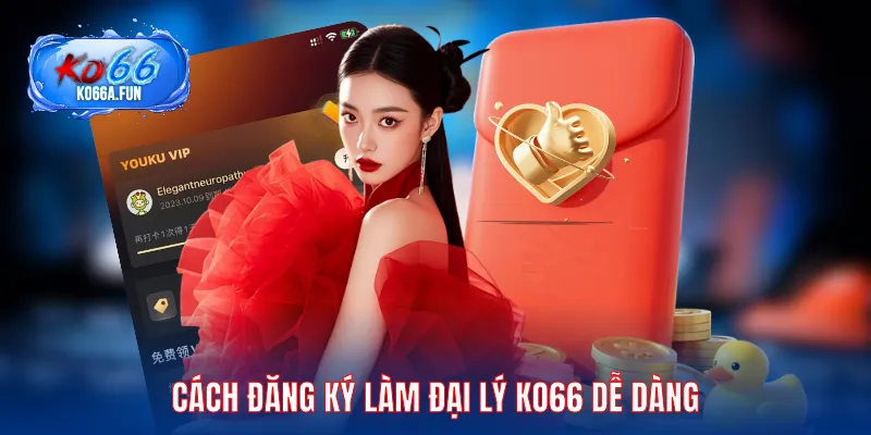 Cách đăng ký làm đại lý KO66 dễ dàng