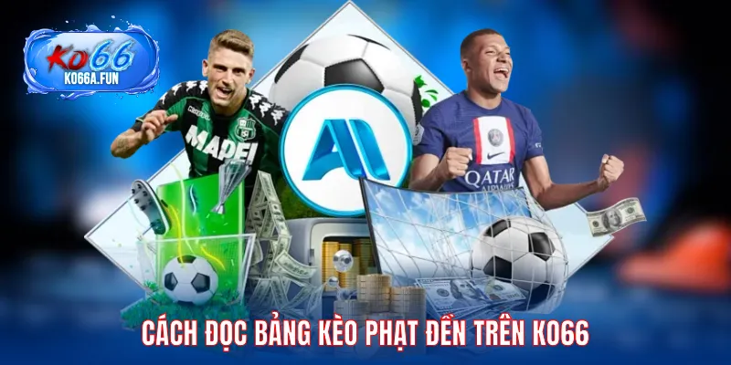 Cách đọc bảng kèo phạt đền trên KO66