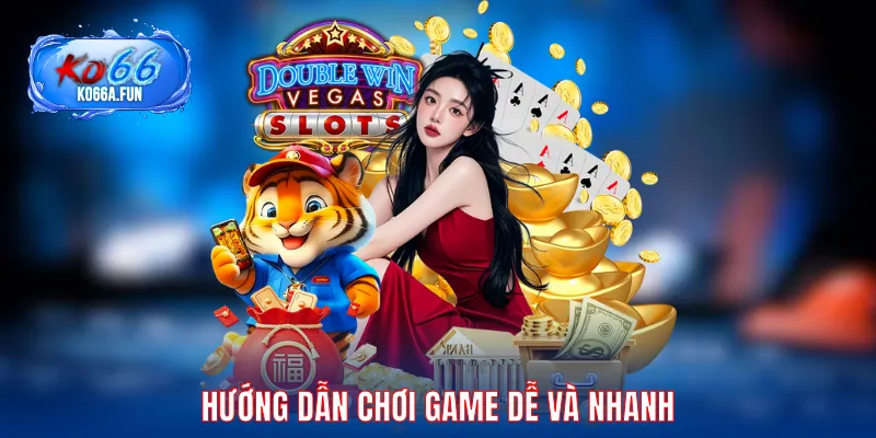 Hướng dẫn chơi game dễ và nhanh
