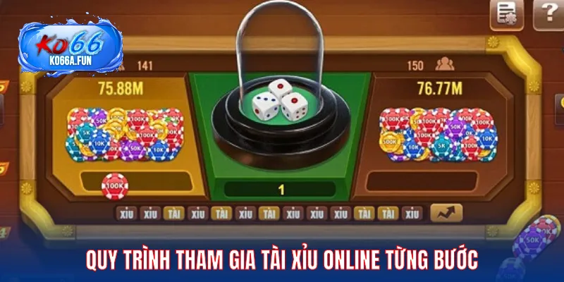 Quy trình tham gia Tài Xỉu Online từng bước