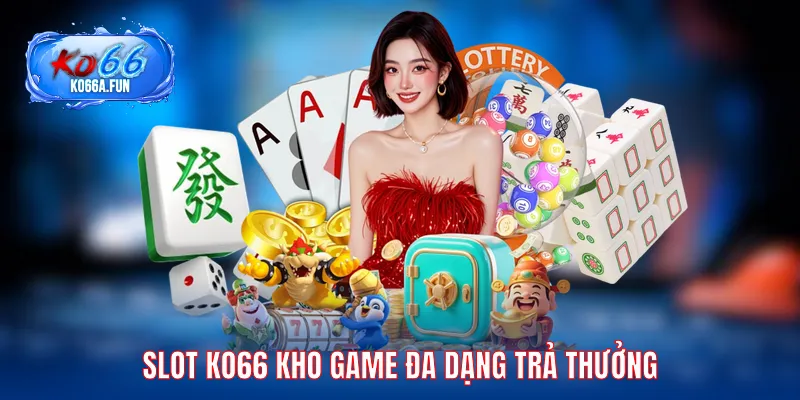 Slot KO66 kho game đa dạng trả thưởng