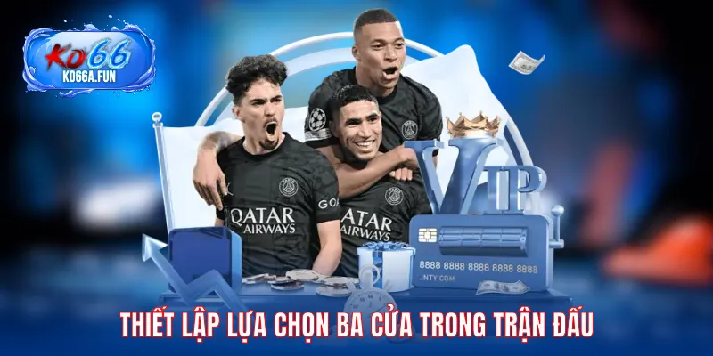 Thiết lập lựa chọn ba cửa trong trận đấu